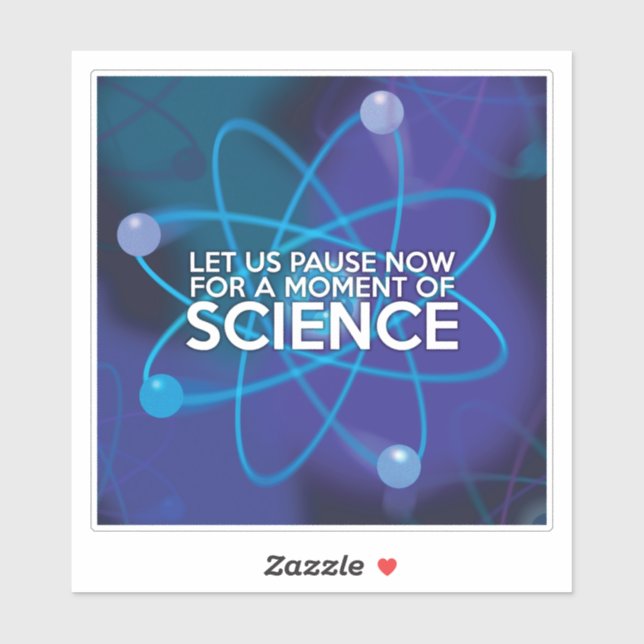 LASS UNS JETZT FÜR EINEN MOMENT DER WISSENSCHAFT. AUFKLEBER (Blatt)