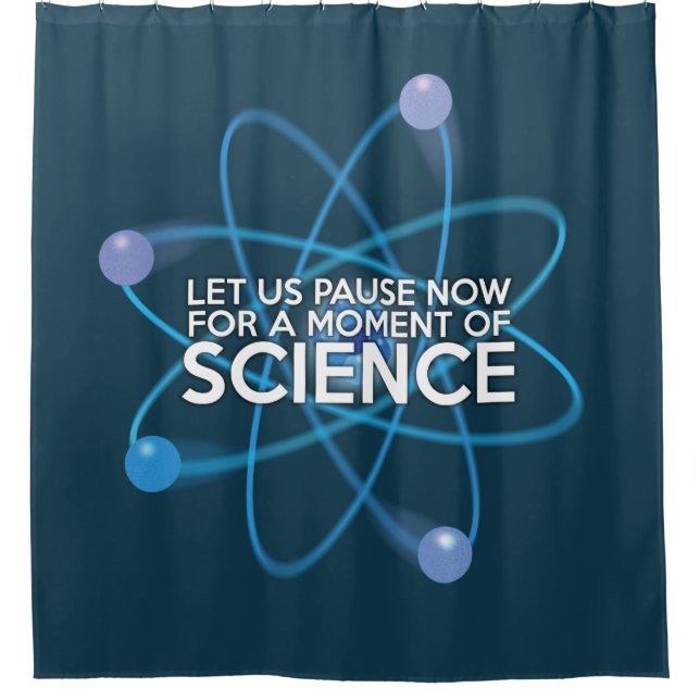 LASS UNS JETZT FÜR EINEN MOMENT DER WISSENSCHAFT. DUSCHVORHANG (Vorderseite)