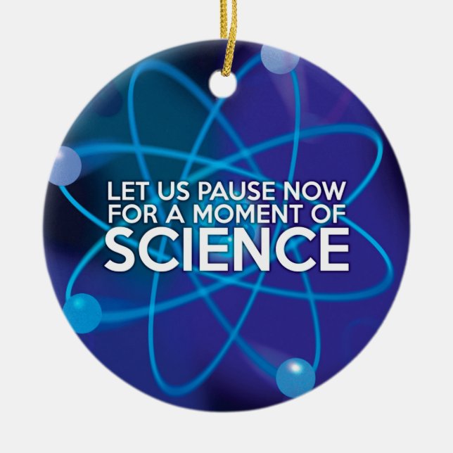 LASS UNS JETZT FÜR EINEN MOMENT DER WISSENSCHAFT. KERAMIK ORNAMENT (Vorne)