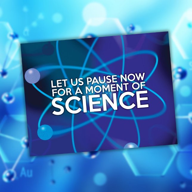 LASS UNS JETZT FÜR EINEN MOMENT DER WISSENSCHAFT. POSTKARTE (LET US PAUSE NOW FOR A MOMENT OF SCIENCE POSTCARD)