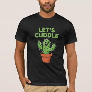Lass uns kuscheln Lustiger Kaktus T-Shirt