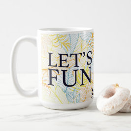 Lass uns lustige, lässige Typografie haben Kaffeetasse