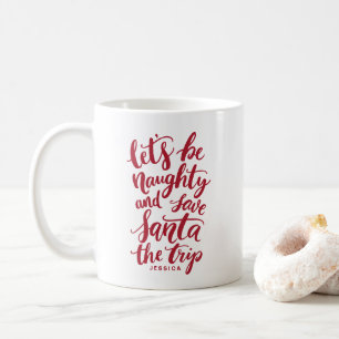 Lass uns naughty Red Hand Lettered Funny Mug sein Kaffeetasse