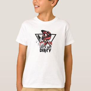 Lass uns schmutzig werden T-Shirt