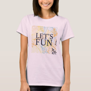 Lass uns Spaß machen, lustige, lässige Typografie T-Shirt