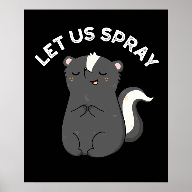 Lass uns Spray Funny Skunk Pun Dark BG Poster (Vorne)