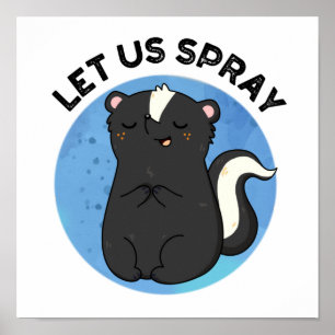 Lass uns Spray Funny Skunk Pun Poster