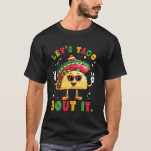 Lass uns taco darüber sprechen Lustiger Sombrero H T-Shirt