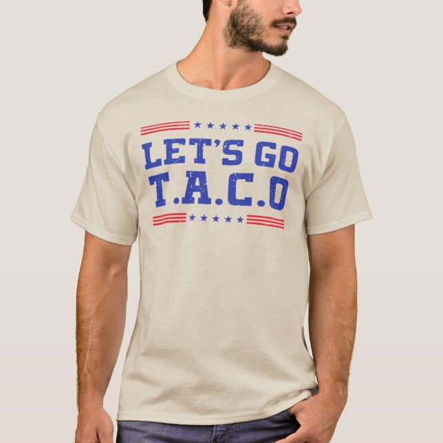 Lass uns Taco gehen! Funny T.A.C.O Trump immer Hüh T-Shirt (Vorderseite)