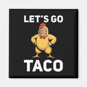 Lass uns Taco Lustig Trump Hühneranzug Lustig gehe Magnet