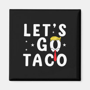Lass uns Taco Shirt Funny Trump immer Hühner zu un Magnet