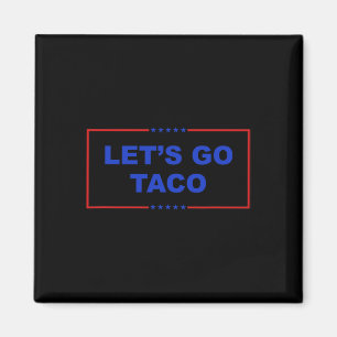 Lass uns Taco Shirt gehen Taco Taco Taco immer chi Magnet