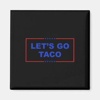 Lass uns Taco Shirt gehen Taco Taco Taco immer chi Magnet