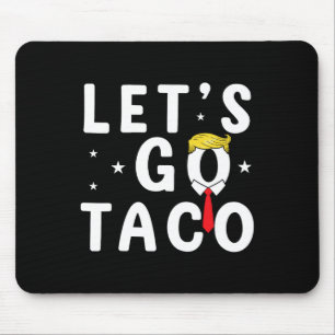 Lass uns Taco-Shirt lustig Trump immer Hühner Ou Mousepad