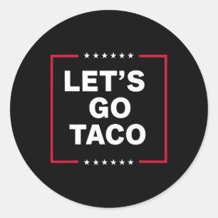 Lass uns Taco Trump gehen, der immer die Hühner au Runder Aufkleber