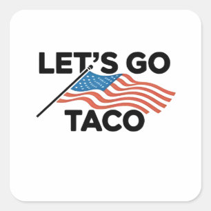 Lass uns TACO Trump immer ausgehen Quadratischer Aufkleber