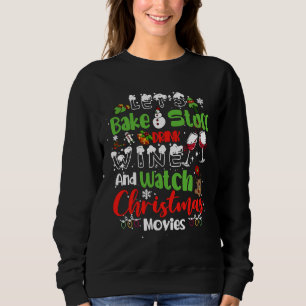 Lass uns, trinke Wein und schau Christma zu. Sweatshirt