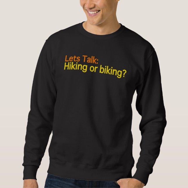 Lass uns über Wandern oder Radfahren sprechen   Tr Sweatshirt (Vorderseite)