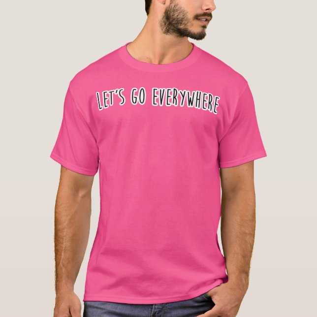 Lass Uns Überall Hin T-Shirt (Vorderseite)