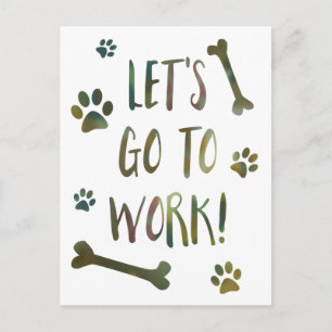 Lass uns zum Arbeitshund gehen Postkarte