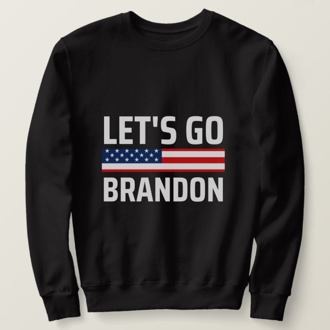 lass zu Brandon chant joe biden, lustige lass gehe Sweatshirt (Design vorne)