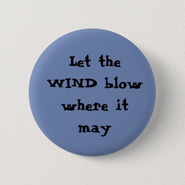 Lasse den Wind dort, wo er Button kann (Vorderseite)