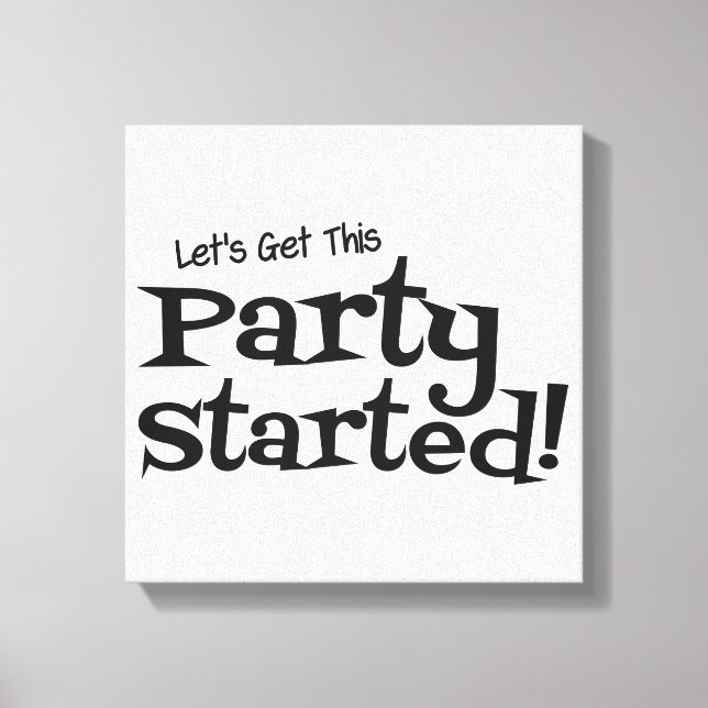 Lasse, dieses Party zu starten Leinwanddruck (Vorderseite)