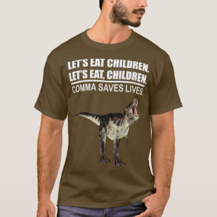 Lasse Eat Children Comma Rette Lives Funny Punctua T-Shirt