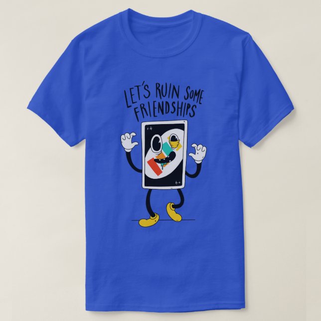 Lasse einige Freundschaften ruinieren Funny Uno De T-Shirt (Design vorne)