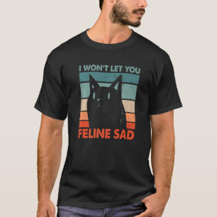 Lasse euch Feline Sad Cat Positivity Kitten 2 T-Shirt