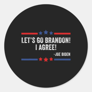 Lasse Go Brandon! Ich stimme zu! Funny Joe Biden Runder Aufkleber