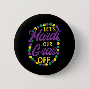Lasse Mardi Gras Off Beads Pun Funny Carnival Drin Button