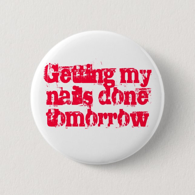 Lasse morgen meine Nägel machen Button (Vorderseite)