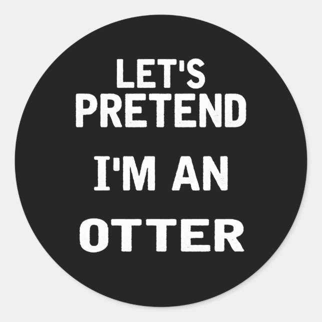 Lasse so tun, als wäre ich ein Otter Funny Hallowe Runder Aufkleber (Vorderseite)