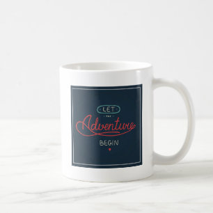 Lassen Sie das Abenteuer anfangen Kaffeetasse
