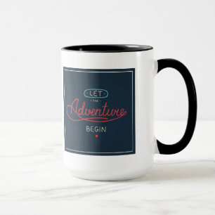 Lassen Sie das Abenteuer anfangen Tasse