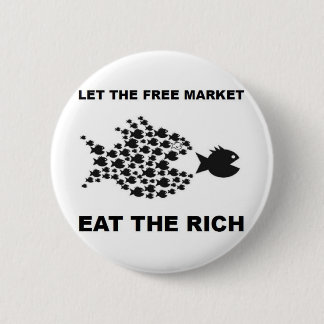 Lassen Sie den freien Markt die Reichen essen Button