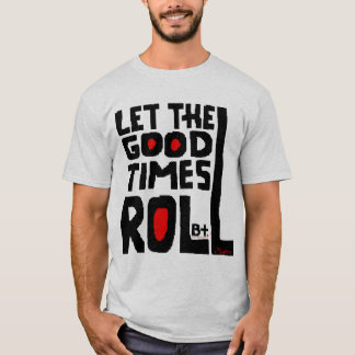 Lassen Sie die guten Zeiten Roil T-Shirt