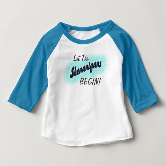 Lassen Sie die Shenanigans anfangen! Baby T-shirt