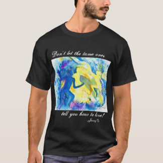 Lassen Sie die zahmen Ihnen nicht sagen, wie man T-Shirt