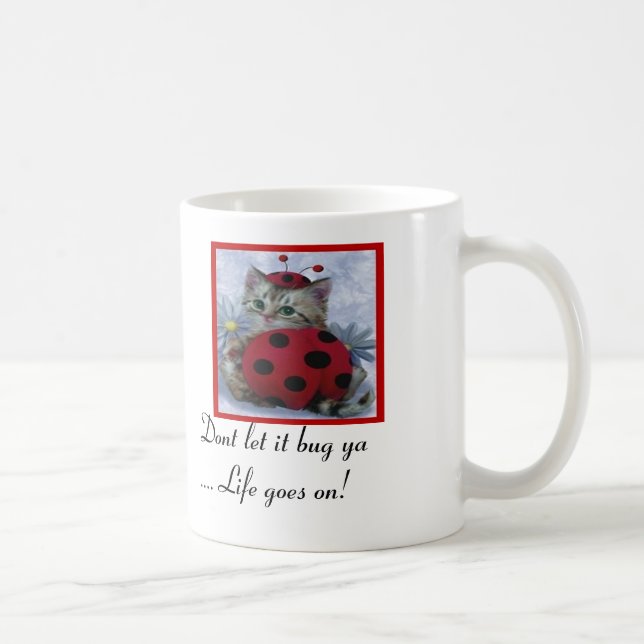 lassen Sie es nicht ya… Leben abhören weitergeht! Kaffeetasse (Rechts)