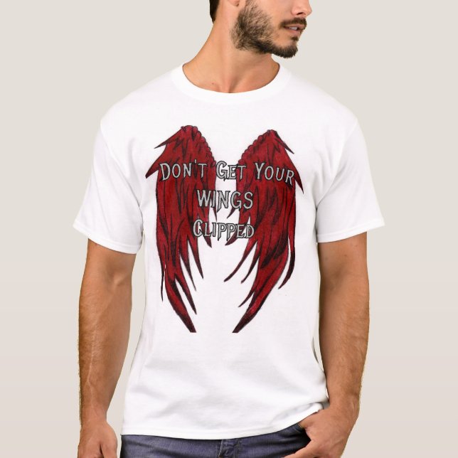 Lassen Sie Ihre Wings nicht klatschen T-Shirt (Vorderseite)
