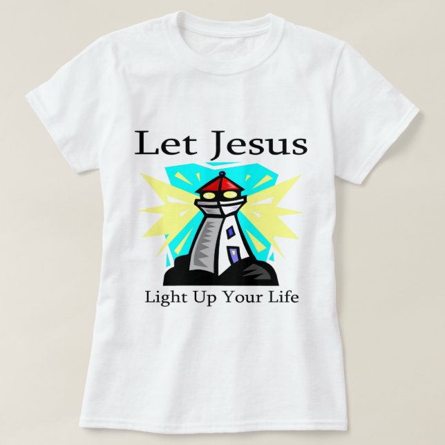 Lassen Sie Jesus Ihrem Lebenleuchtturm leuchten T-Shirt (Design vorne)