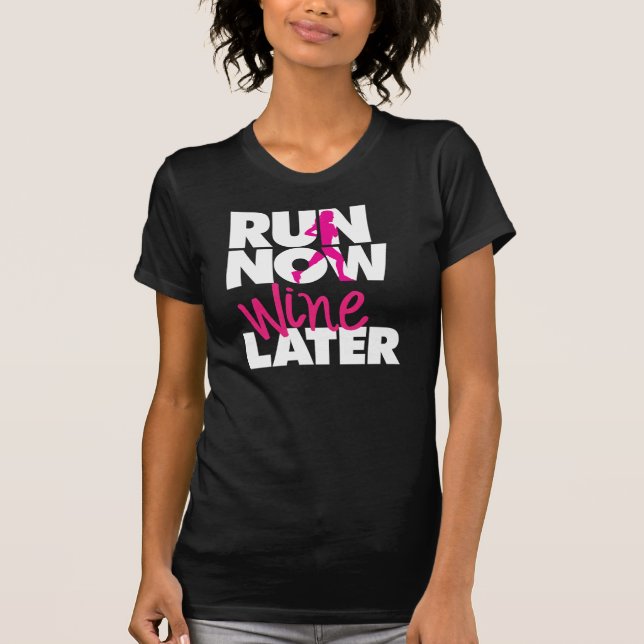 Lassen Sie jetzt Wein später laufen T-Shirt (Vorderseite)