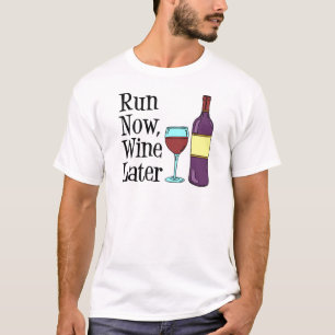 Lassen Sie jetzt Wein später laufen T-Shirt