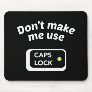 Lassen Sie mich keinen CAPS LOCK benutzen - Funny Mousepad