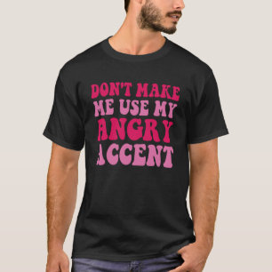 Lassen Sie mich mein Angry-Akzent-Zitat 2 verwende T-Shirt