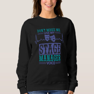 Lassen Sie mich meine Bühne Manager Voice Bühne Ma Sweatshirt