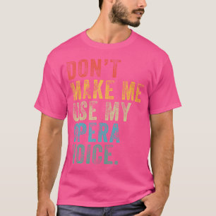 Lassen Sie mich meine Oper nicht mit lustigen Vint T-Shirt