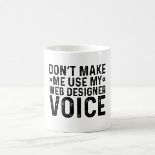 Lassen Sie mich meine Web-Designer-Stimme nicht ve Kaffeetasse